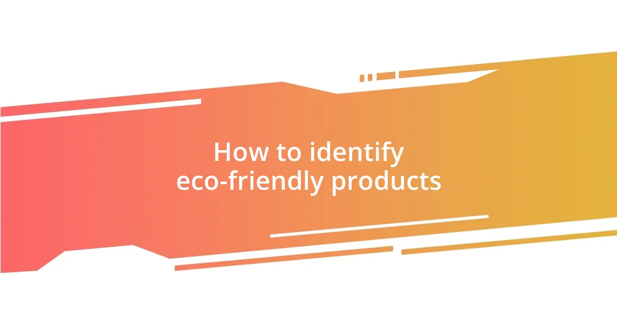 How to identify eco-friendly products